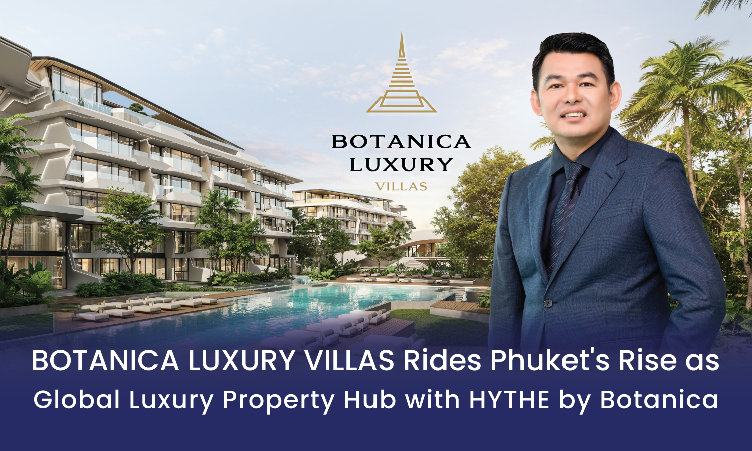Botanica Luxury Villas Rides Phuket’s Rise as Global Luxury Property Hub  with HYTHE by Botanica