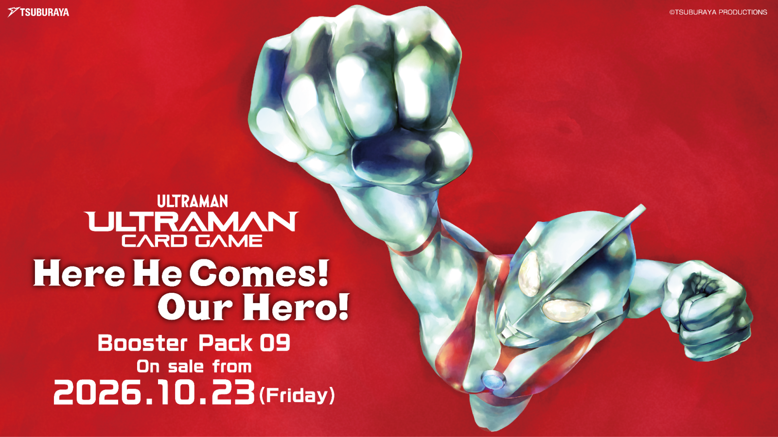 Booster Pack 09 “Here He Comes! Our Hero!” & Starter Deck 04 “Ultraman & Ultraman Cosmos” To Be Released on Friday, October 23! The Showa Ultraman Series Makes Its First Appearance!